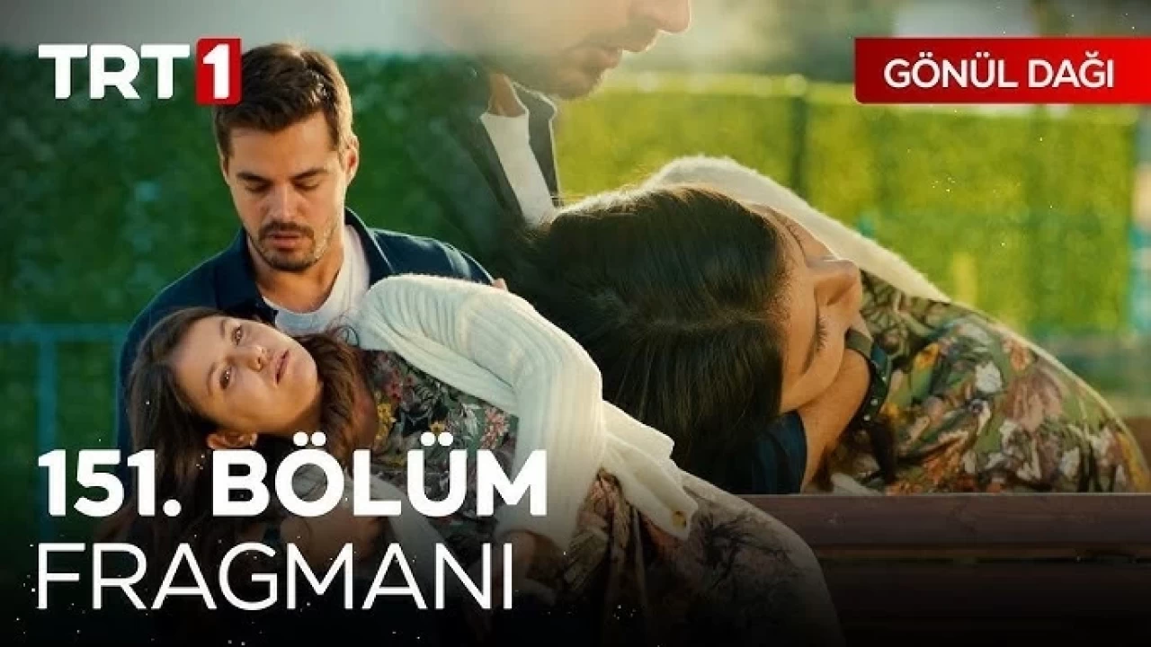 Gönül Dağı Selma Ölecek mi? 151. Bölüm Fragmanı Yayınlandı! Selma Gönül Dağı’ndan Ayrılacak mı?