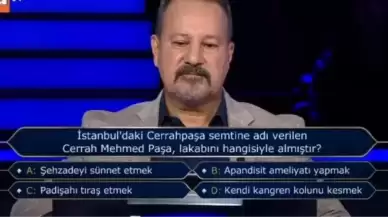 Cerrah Mehmed Paşa’nın Lakabı Nereden Geliyor? Milyoner Yarışmasının Cevabı